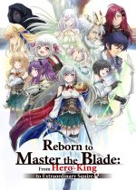 Reborn to Master the Blade: From Hero-King to Extraordinary Squire ( Eiyuuou, Bu wo Kiwameru Tame Tenseisu)