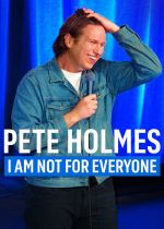 Pete Holmes: I Am Not for Everyone