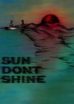 Sun Dont Shine