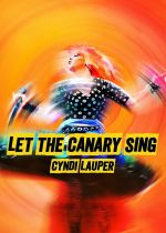 Cyndi Lauper: Let the Canary Sing ( Let the Canary Sing)