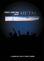 Theres Something About Metal