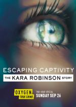 Escaping Captivity: The Kara Robinson Story