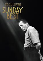 Sunday Best: The Untold Story of Ed Sullivan