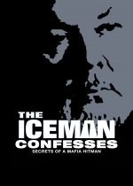 The Iceman Confesses: Secrets of a Mafia Hitman