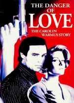 The Danger of Love: The Carolyn Warmus Story