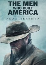 The Men Who Built America: Frontiersmen