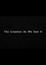 The Creation as We Saw It