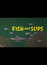 Fish and Slips