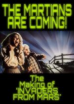 Invaders from Mars: The Martians Are Coming! - The Making of Invaders from Mars