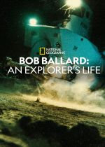 Bob Ballard: An Explorers Life