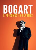 Bogart: Life Comes in Flashes