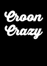 Croon Crazy