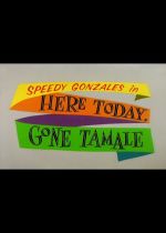 Here Today Gone Tamale