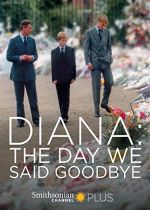 Diana: The Day We Said Goodbye