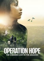 Operation Hope: The Children Lost in the Amazon