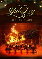 Adult Swim Yule Log 2: Branchin Out