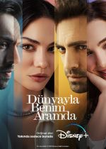 Dunyayla Benim Aramda (Between the World and Us)