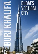 Burj Khalifa: Dubais Vertical City