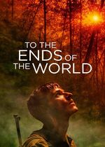 To the Ends of the World (Les confins du monde)