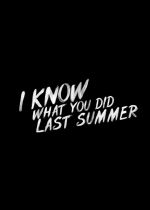 I Know What You Did Last Summer