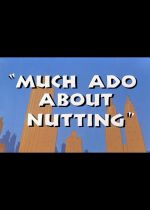 Much Ado About Nutting