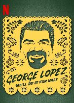 George Lopez: Well Do It for Half