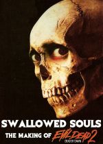 Swallowed Souls: The Making of Evil Dead II