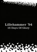 Lillehammer 94: 16 Days of Glory