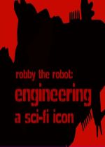 Robby the Robot: Engineering a Sci-Fi Icon (Video 2006)