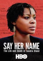 Say Her Name: The Life and Death of Sandra Bland