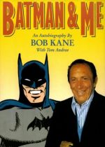 Batman and Me: A Devotion to Destiny the Bob Kane Story