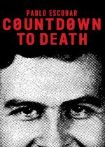 Pablo Escobar: Countdown to Death