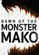 Dawn of the Monster Mako