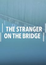 The Stranger on the Bridge