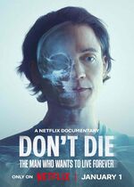 Dont Die: The Man Who Wants to Live Forever