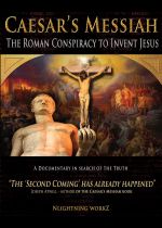 Caesars Messiah: The Roman Conspiracy to Invent Jesus