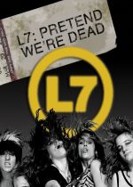 L7: Pretend Were Dead