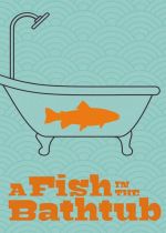 A Fish in the Bathtub