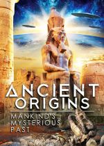 Ancient Origins: Mankinds Mysterious Past