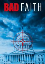 Bad Faith (Christian Nationalism's Unholy War on Democracy)