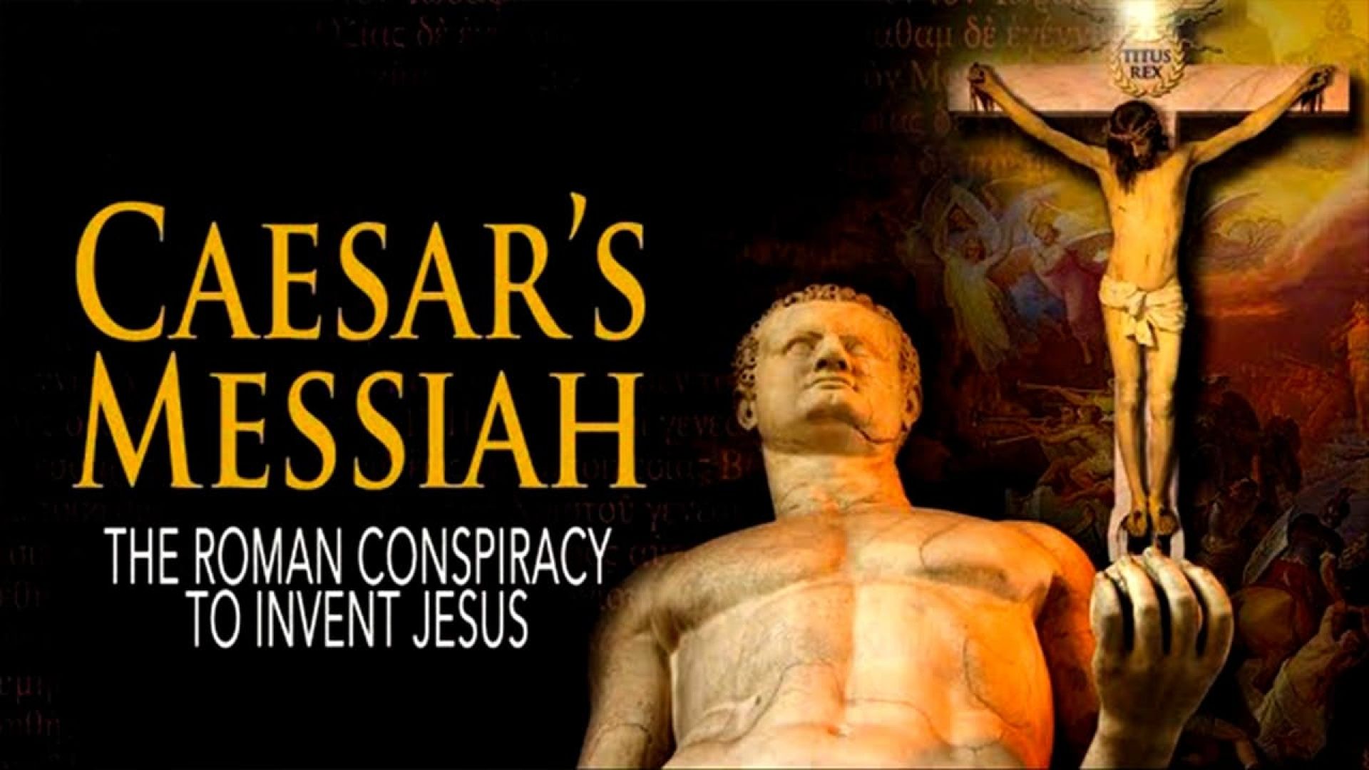 Caesars Messiah: The Roman Conspiracy to Invent Jesus