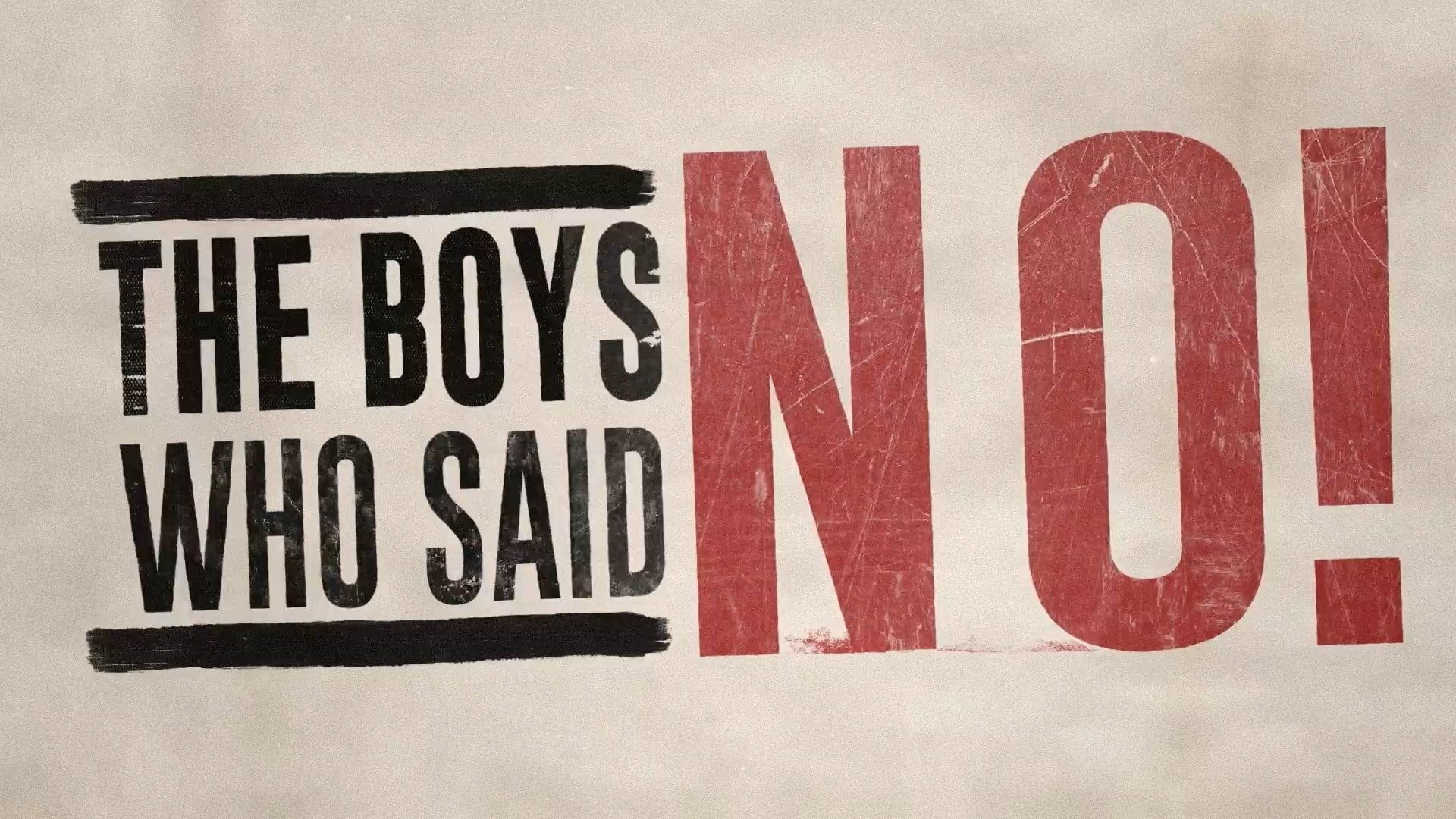 The Boys Who Said NO!