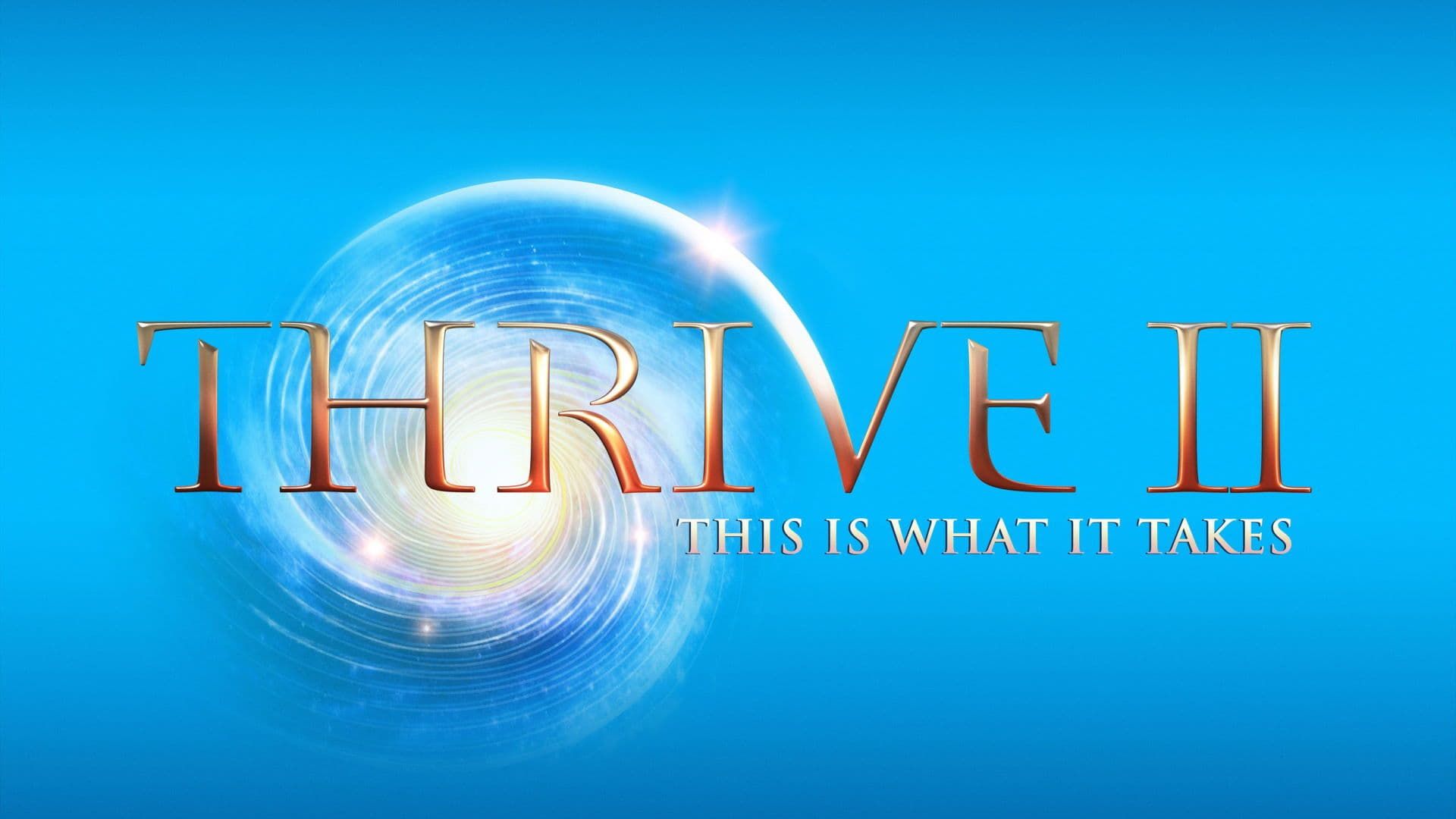 Thrive II: This is What it Takes