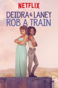 Deidra and Laney Rob a Train (2017)