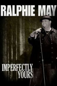 Ralphie May: Imperfectly Yours (2013)