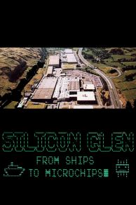 Silicon Glen: From Ships to Microchips (2020)