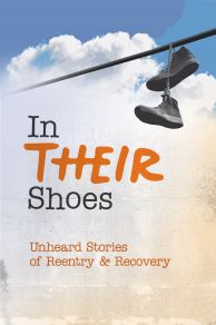 In Their Shoes: Unheard Stories of Reentry and Recovery (2019)