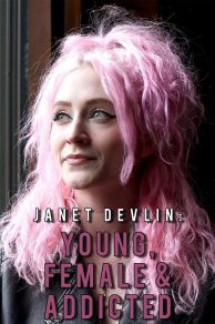 Janet Devlin: Young, Female & Addicted (2022)