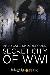 Americans Underground: Secret City of WWI (2017)