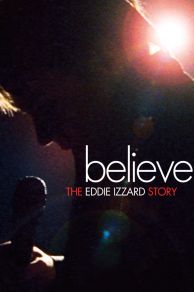 Believe: The Eddie Izzard Story (2009)